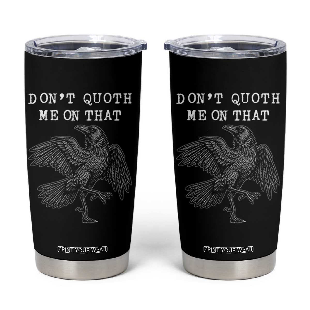 Funny Literary Tumbler Cup Do Not Quoth Me On That TS14 Black Print Your Wear