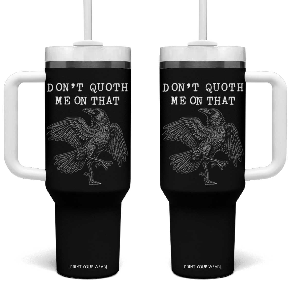 Funny Literary Tumbler With Handle Do Not Quoth Me On That TS14 One Size: 40 oz Black Print Your Wear
