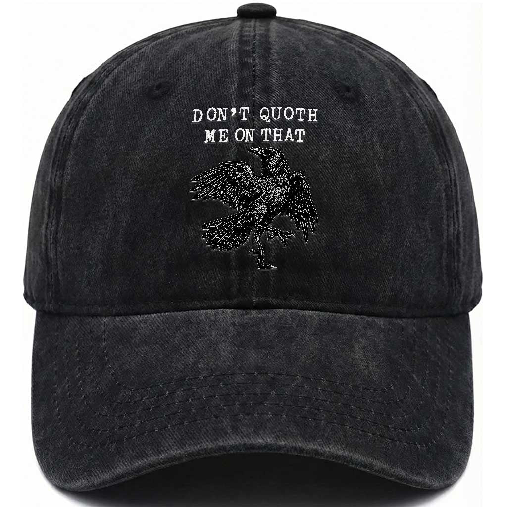 Funny Literary Washed Cotton Baseball Cap Do Not Quoth Me On That TS14 Washed Cap Universal Fit Black Print Your Wear