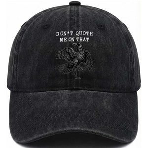 Funny Literary Washed Cotton Baseball Cap Do Not Quoth Me On That TS14 Washed Cap Universal Fit Black Print Your Wear