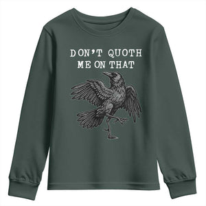Funny Literary Youth Sweatshirt Do Not Quoth Me On That TS14 Dark Forest Green Print Your Wear