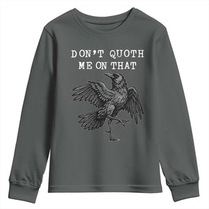 Funny Literary Youth Sweatshirt Do Not Quoth Me On That TS14 Dark Heather Print Your Wear