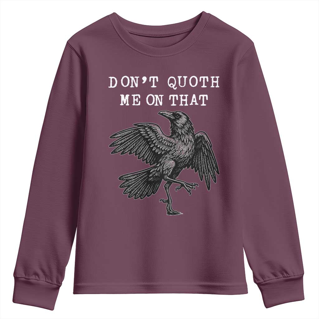Funny Literary Youth Sweatshirt Do Not Quoth Me On That TS14 Maroon Print Your Wear