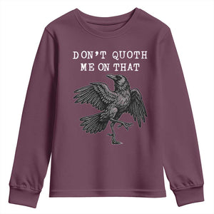Funny Literary Youth Sweatshirt Do Not Quoth Me On That TS14 Maroon Print Your Wear