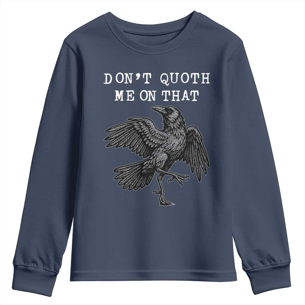 Funny Literary Youth Sweatshirt Do Not Quoth Me On That TS14 Navy Print Your Wear