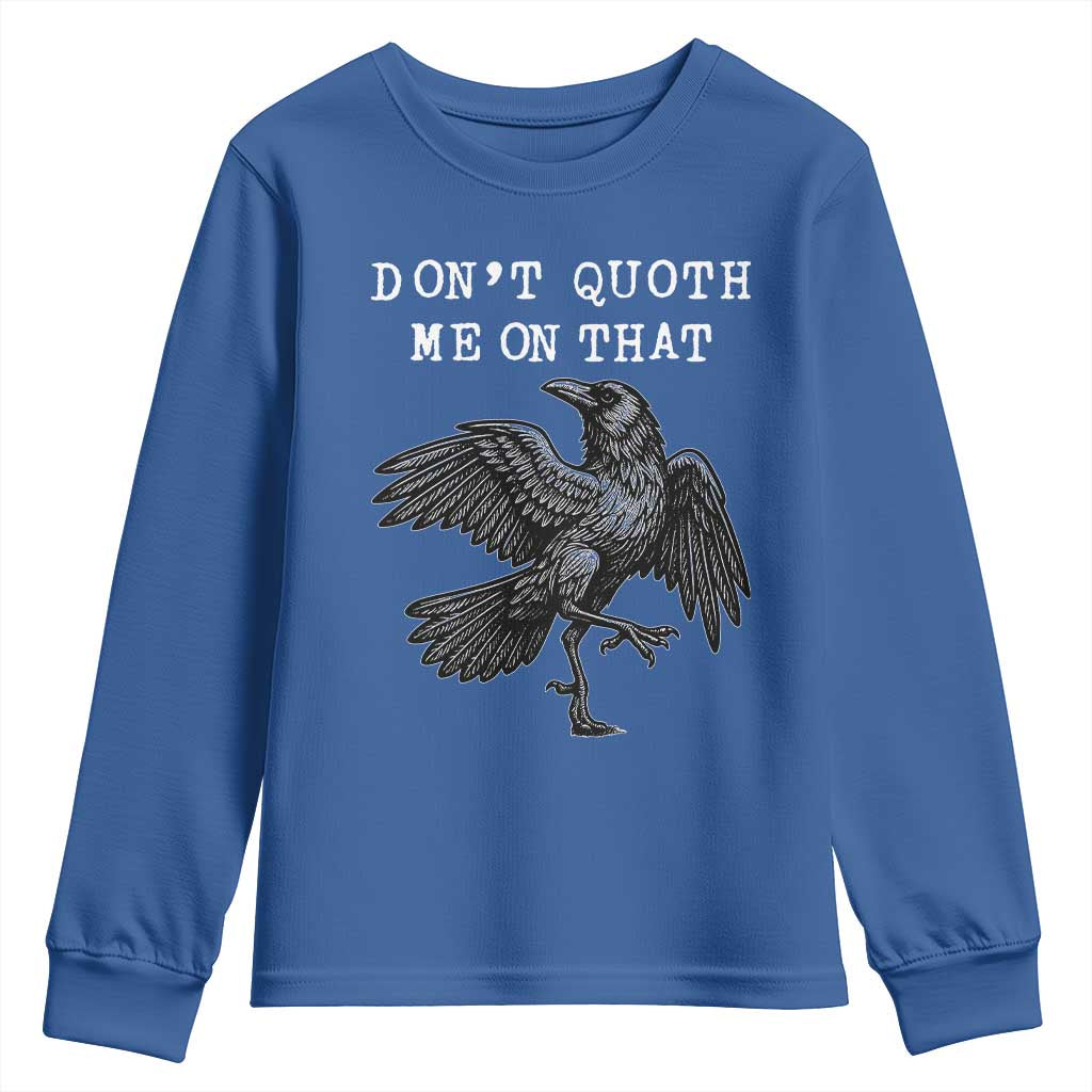 Funny Literary Youth Sweatshirt Do Not Quoth Me On That TS14 Royal Blue Print Your Wear