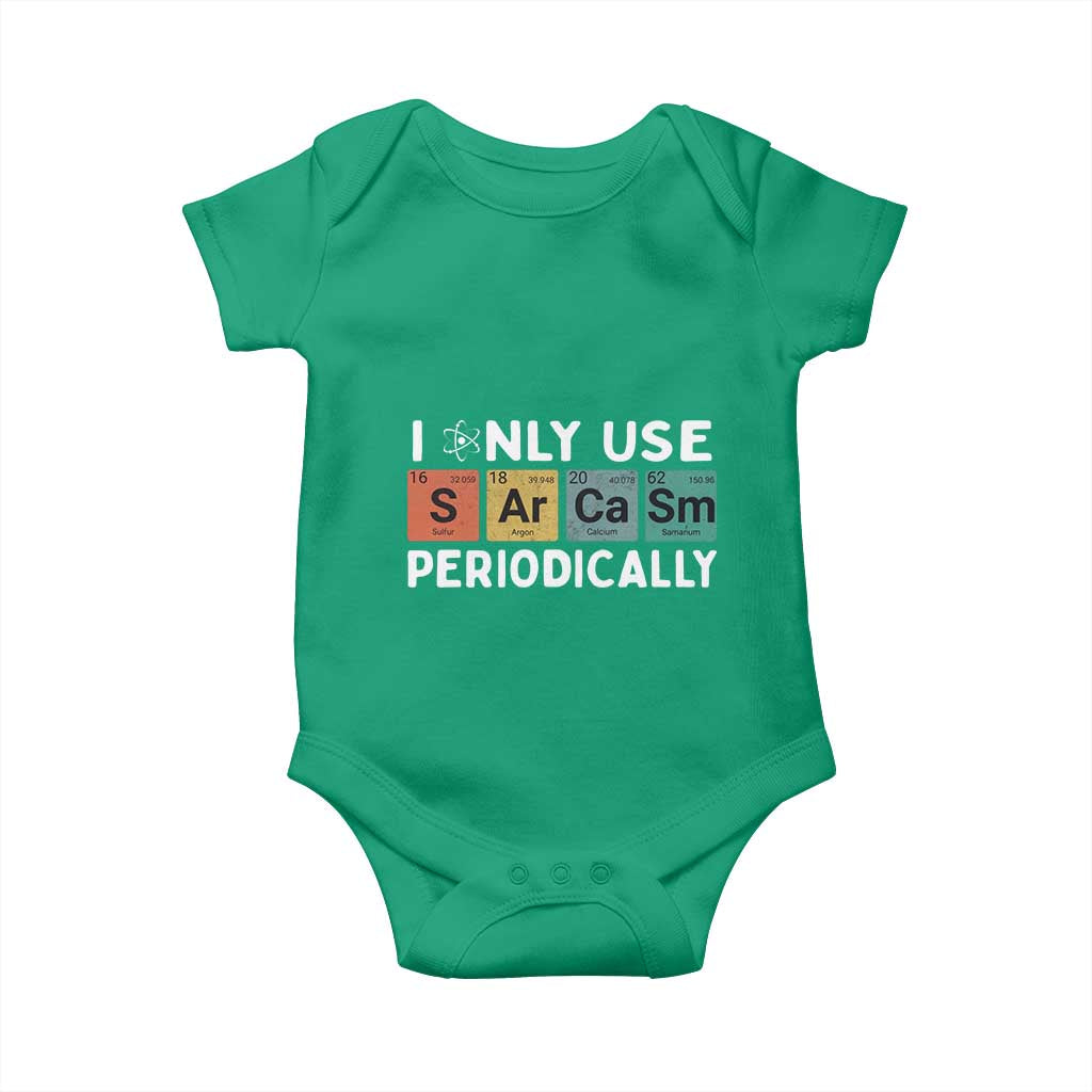 Funny Chemistry Sarcastic Baby Onesie I Only Use Sarcasm Periodically TS14 Irish Green Print Your Wear