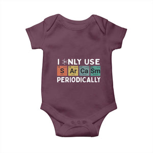 Funny Chemistry Sarcastic Baby Onesie I Only Use Sarcasm Periodically TS14 Maroon Print Your Wear