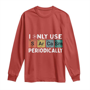 Funny Chemistry Sarcastic Long Sleeve Shirt I Only Use Sarcasm Periodically TS14 Red Print Your Wear