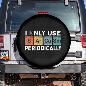 Funny Chemistry Sarcastic Spare Tire Cover I Only Use Sarcasm Periodically TS14 No hole Black Print Your Wear