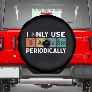 Funny Chemistry Sarcastic Spare Tire Cover I Only Use Sarcasm Periodically TS14 Black Print Your Wear