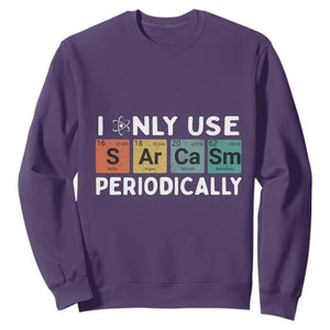 Funny Chemistry Sarcastic Sweatshirt I Only Use Sarcasm Periodically TS14 Purple Print Your Wear