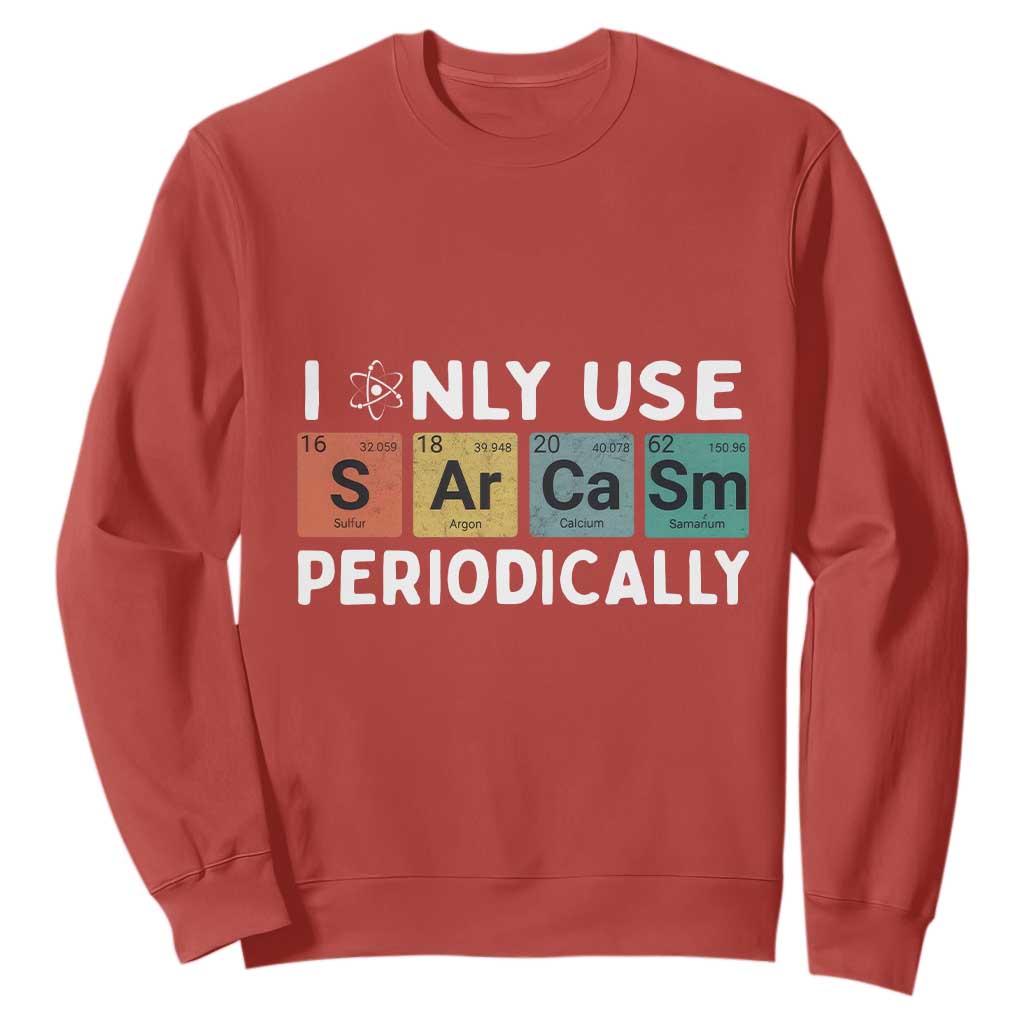 Funny Chemistry Sarcastic Sweatshirt I Only Use Sarcasm Periodically TS14 Red Print Your Wear