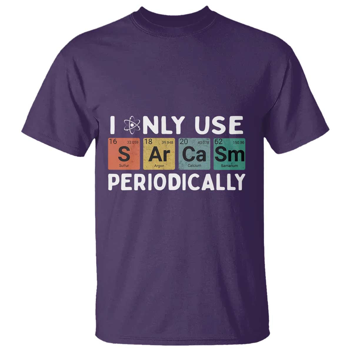 Funny Chemistry Sarcastic T Shirt I Only Use Sarcasm Periodically TS14 Purple Print Your Wear