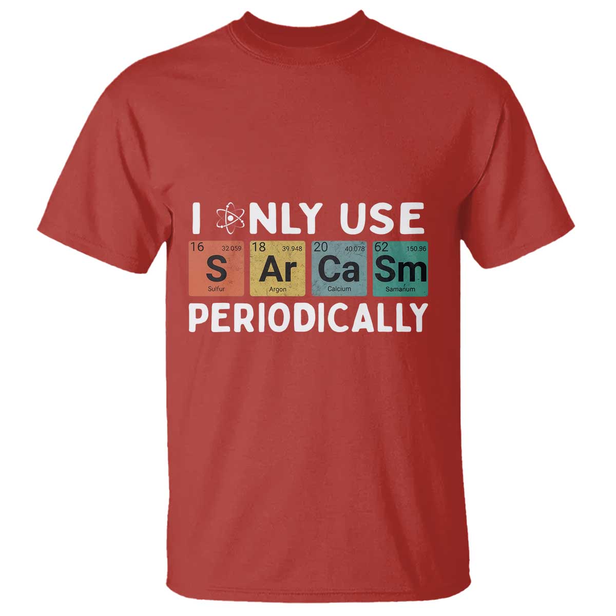 Funny Chemistry Sarcastic T Shirt I Only Use Sarcasm Periodically TS14 Red Print Your Wear