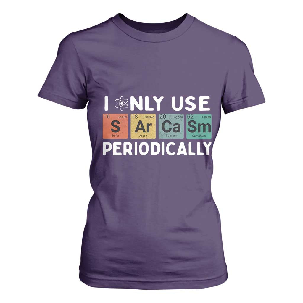 Funny Chemistry Sarcastic T Shirt For Women I Only Use Sarcasm Periodically TS14 Purple Print Your Wear