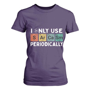 Funny Chemistry Sarcastic T Shirt For Women I Only Use Sarcasm Periodically TS14 Purple Print Your Wear
