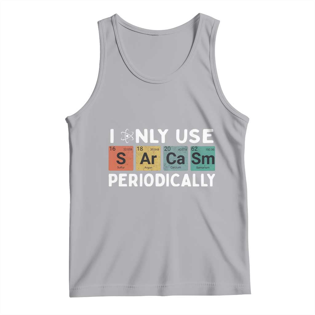 Funny Chemistry Sarcastic Tank Top I Only Use Sarcasm Periodically TS14 Athletic Heather Print Your Wear