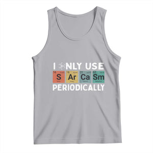 Funny Chemistry Sarcastic Tank Top I Only Use Sarcasm Periodically TS14 Athletic Heather Print Your Wear