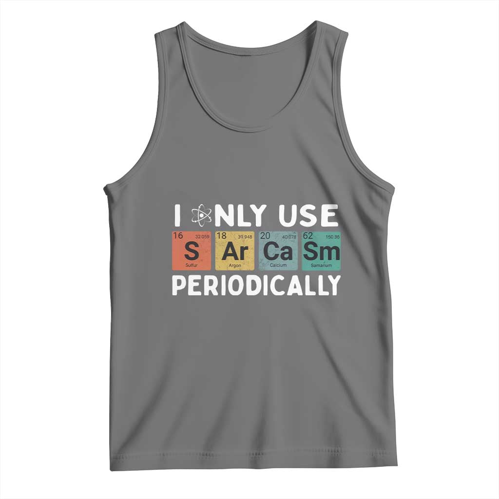 Funny Chemistry Sarcastic Tank Top I Only Use Sarcasm Periodically TS14 Black Heather Print Your Wear