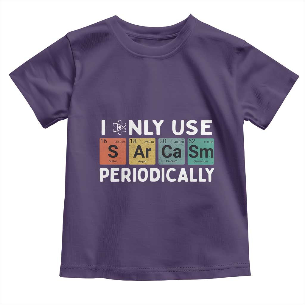 Funny Chemistry Sarcastic Toddler T Shirt I Only Use Sarcasm Periodically TS14 Purple Print Your Wear