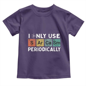 Funny Chemistry Sarcastic Toddler T Shirt I Only Use Sarcasm Periodically TS14 Purple Print Your Wear