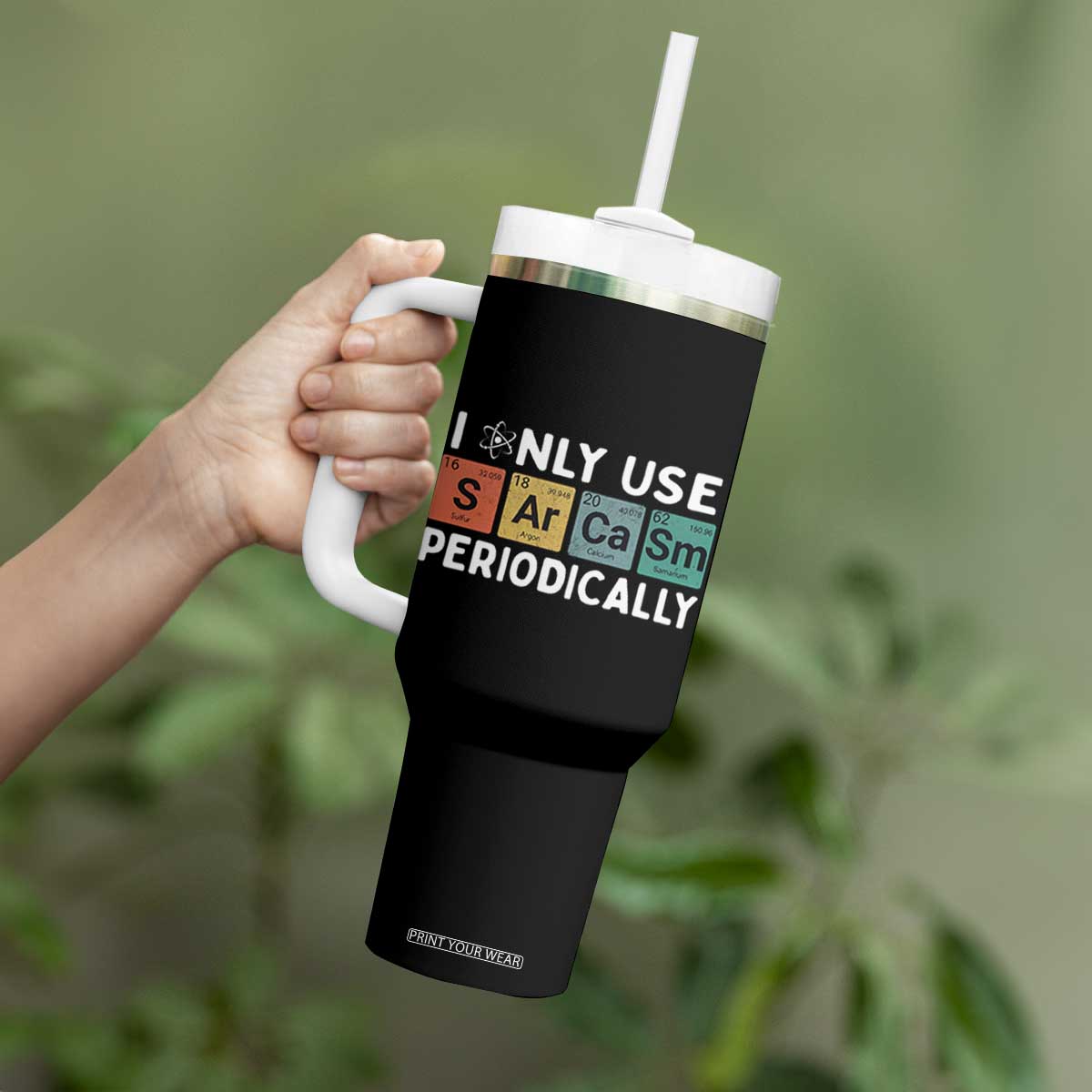 Funny Chemistry Sarcastic Tumbler With Handle I Only Use Sarcasm Periodically TS14 Print Your Wear