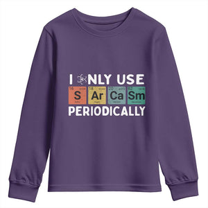 Funny Chemistry Sarcastic Youth Sweatshirt I Only Use Sarcasm Periodically TS14 Purple Print Your Wear