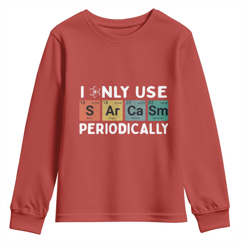 Funny Chemistry Sarcastic Youth Sweatshirt I Only Use Sarcasm Periodically TS14 Red Print Your Wear