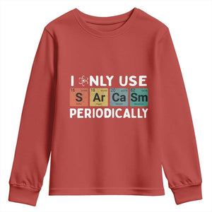 Funny Chemistry Sarcastic Youth Sweatshirt I Only Use Sarcasm Periodically TS14 Red Print Your Wear
