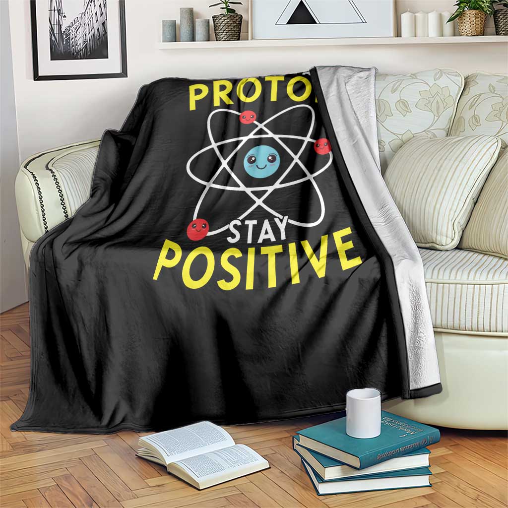 Think Like A Proton Stay Positive Throw Blanket Funny Science TS14 Print Your Wear