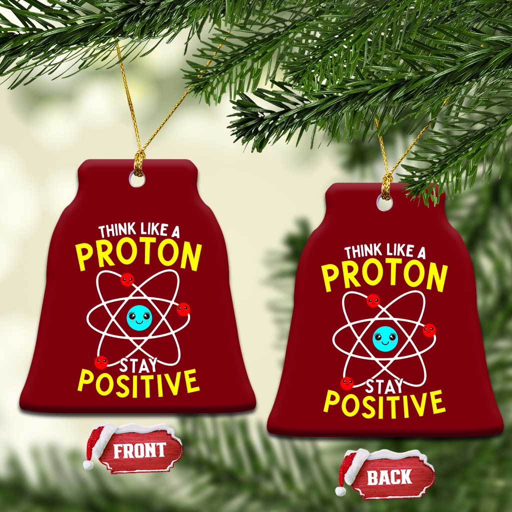 Think Like A Proton Stay Positive Ceramic Ornament Funny Science TS14 Print Your Wear
