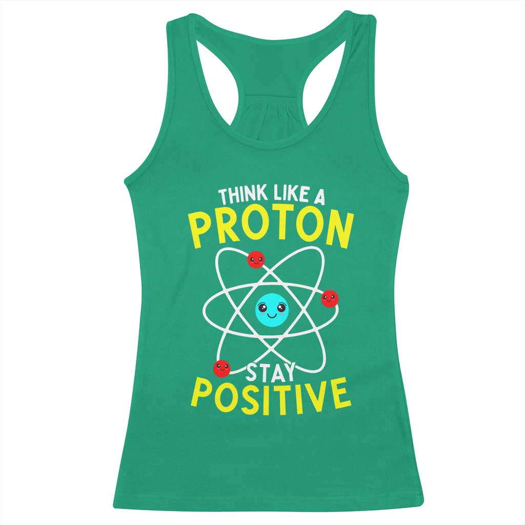 Think Like A Proton Stay Positive Racerback Tank Top Funny Science TS14 Irish Green Print Your Wear