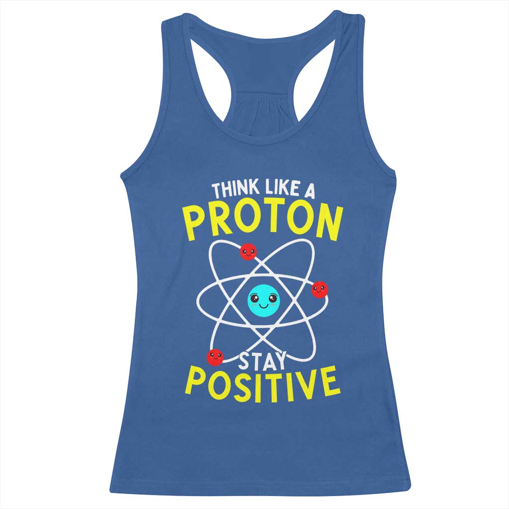 Think Like A Proton Stay Positive Racerback Tank Top Funny Science TS14 Royal Blue Print Your Wear
