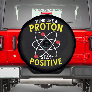 Think Like A Proton Stay Positive Spare Tire Cover Funny Science TS14 Black Print Your Wear