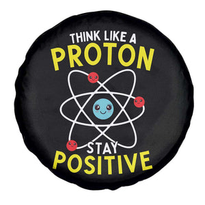 Think Like A Proton Stay Positive Spare Tire Cover Funny Science TS14 Print Your Wear