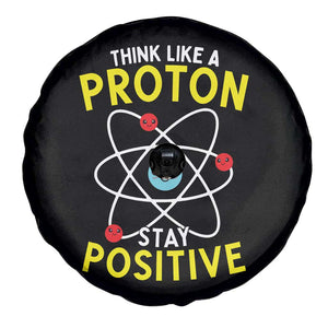 Think Like A Proton Stay Positive Spare Tire Cover Funny Science TS14 Print Your Wear