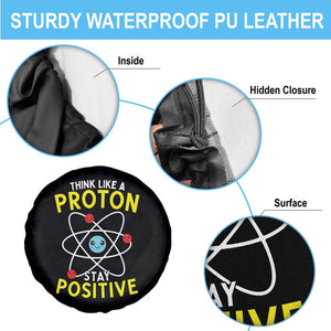 Think Like A Proton Stay Positive Spare Tire Cover Funny Science TS14 Print Your Wear