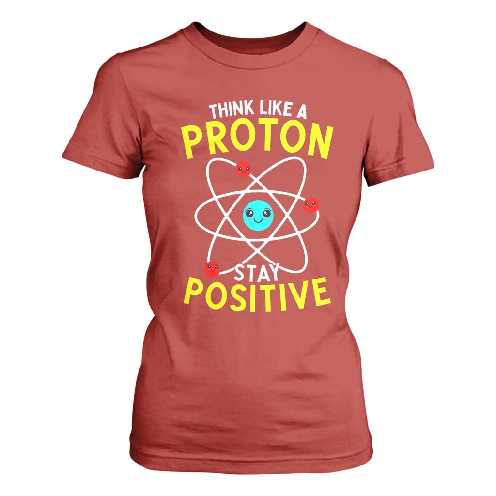 Think Like A Proton Stay Positive T Shirt For Women Funny Science TS14 Red Print Your Wear