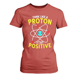 Think Like A Proton Stay Positive T Shirt For Women Funny Science TS14 Red Print Your Wear