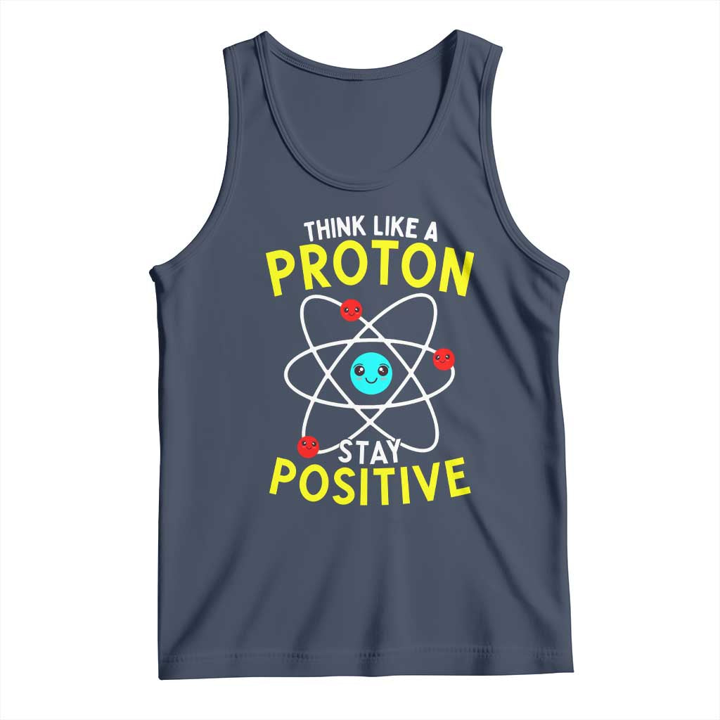 Think Like A Proton Stay Positive Tank Top Funny Science TS14 Navy Print Your Wear