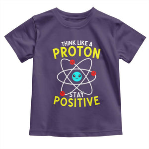 Think Like A Proton Stay Positive Toddler T Shirt Funny Science TS14 Purple Print Your Wear