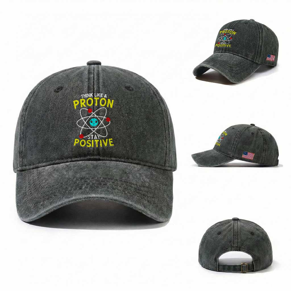 Think Like A Proton Stay Positive Washed Cotton Baseball Cap Funny Science TS14 Washed Cap Universal Fit Dark Green Print Your Wear