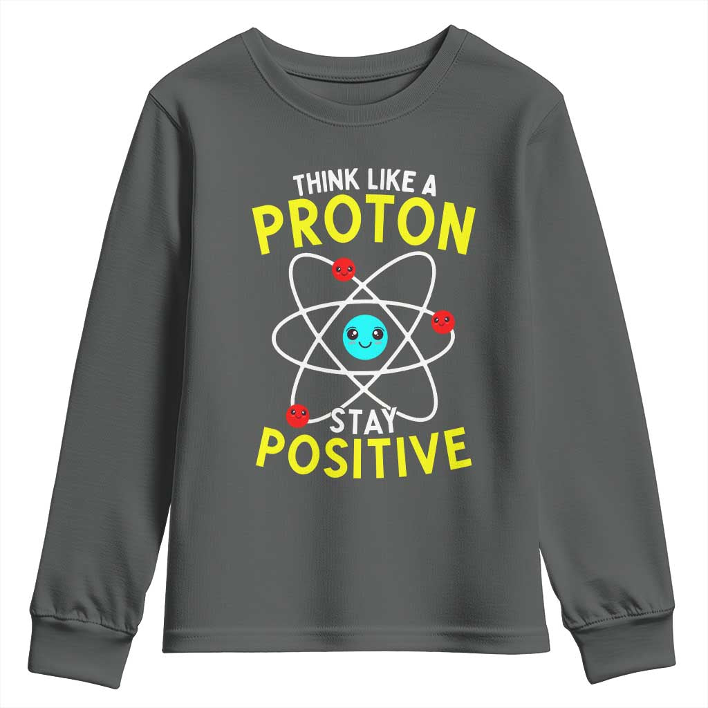 Think Like A Proton Stay Positive Youth Sweatshirt Funny Science TS14 Dark Heather Print Your Wear