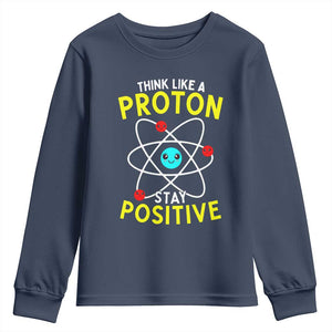 Think Like A Proton Stay Positive Youth Sweatshirt Funny Science TS14 Navy Print Your Wear