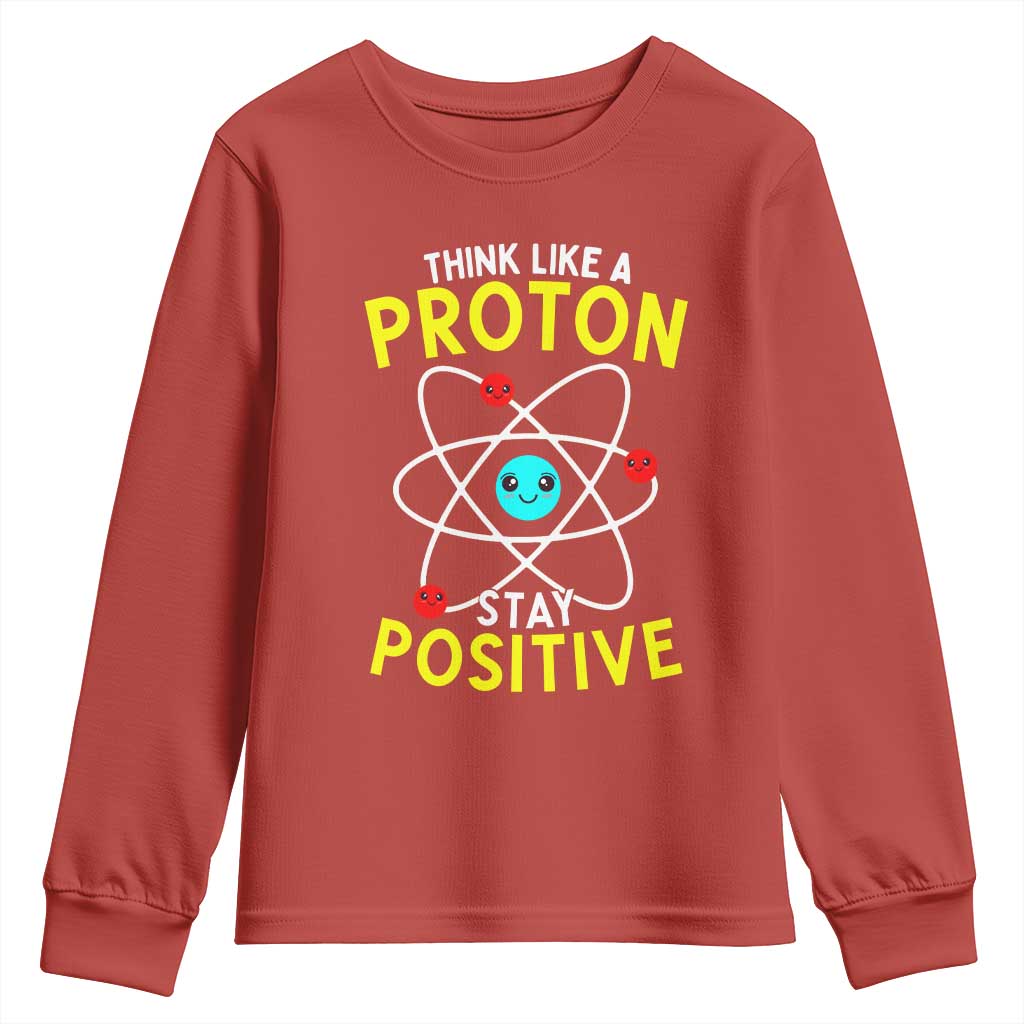 Think Like A Proton Stay Positive Youth Sweatshirt Funny Science TS14 Red Print Your Wear