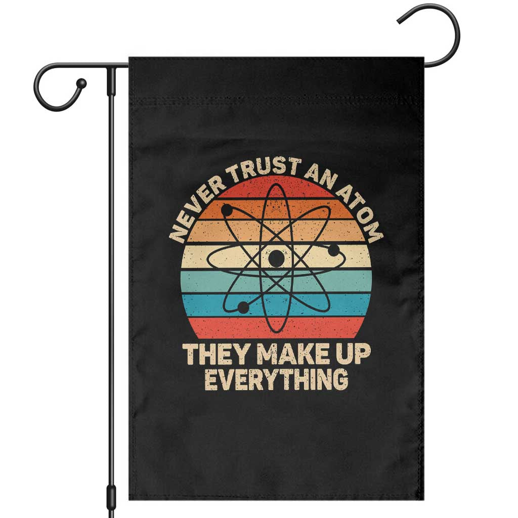 Never Trust An Atom They Make Up Everything Garden Flag Funny Science TS14 Black Print Your Wear