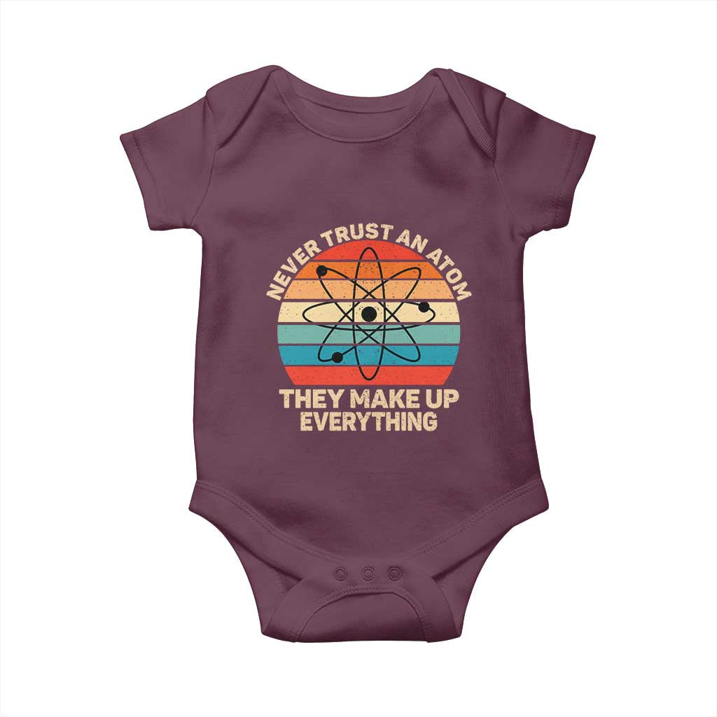 Never Trust An Atom They Make Up Everything Baby Onesie Funny Science TS14 Maroon Print Your Wear