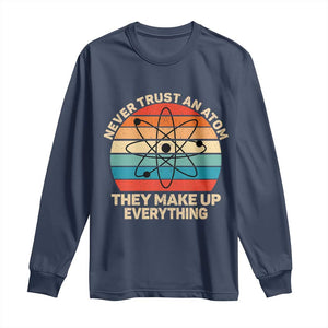 Never Trust An Atom They Make Up Everything Long Sleeve Shirt Funny Science TS14 Navy Print Your Wear