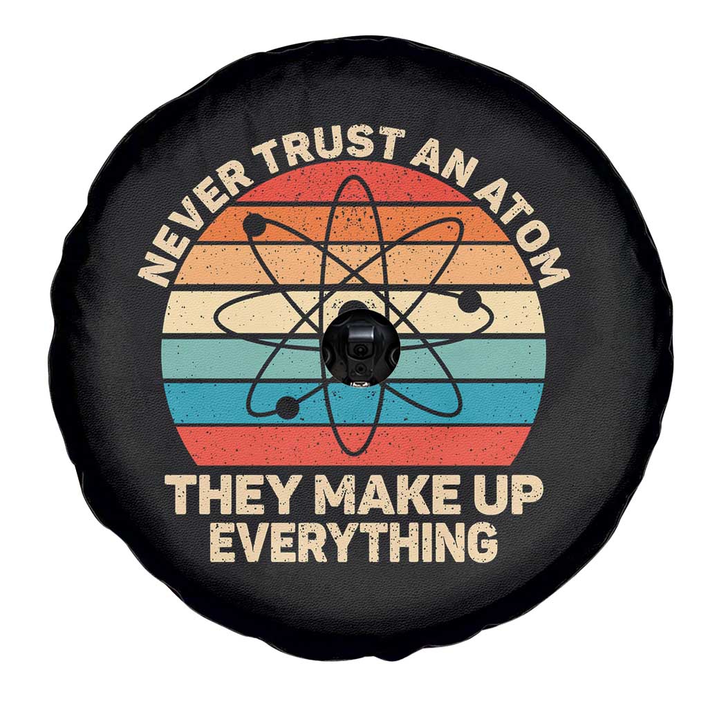 Never Trust An Atom They Make Up Everything Spare Tire Cover Funny Science TS14 Print Your Wear